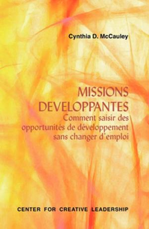 Cover of the book Developmental Assignments: Creating Learning Experiences Without Changing Jobs (French) by Gurvis, Patterson