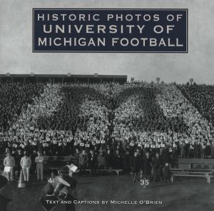 Cover of the book Historic Photos of University of Michigan Football by Peggy Moran