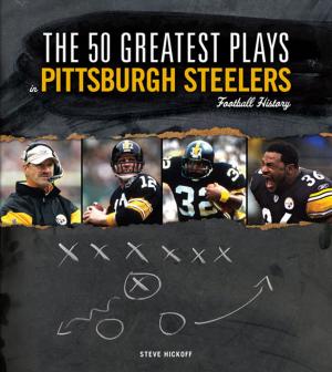 Cover of the book The 50 Greatest Plays in Pittsburgh Steelers Football History by Phil Pepe