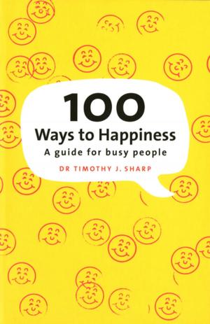 Cover of the book 100 Ways to Happiness by Tim Sinclair