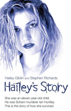 Cover of Hailey's Story - She Was an Eleven-Year-Old Child. He Was Soham Murderer Ian Huntley. This is the Story of How She Survived