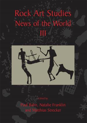 Cover of the book Rock Art Studies - News of the World Volume 3 by Helena Hamerow, Arthur MacGregor