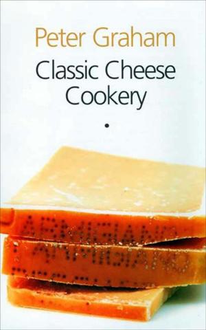 Cover of the book Classic Cheese Cookery by Richard Pike