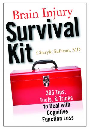 Cover of the book Brain Injury Survival Kit by C. Joanne Grabinski, MA, ABD, FAGHE, Kelly Niles-Yokum, PhD, MPA