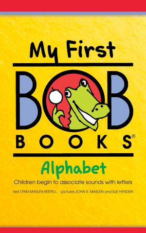 Cover of the book My First Bob Books: Alphabet by Bobby Lynn Maslen