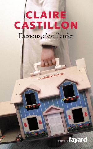 Book cover of Dessous, c'est l'enfer