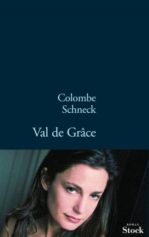 Cover of the book Val de Grâce by Brigitte Giraud