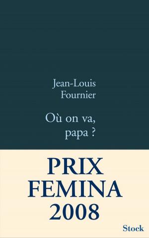 Cover of Où on va Papa ? by Jean-Louis Fournier, Stock