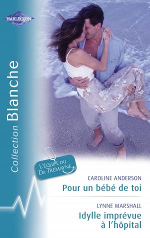 Cover of the book Pour un bébé de toi - Idylle imprévue à l'hôpital (Harlequin Blanche) by Scarlett Parrish