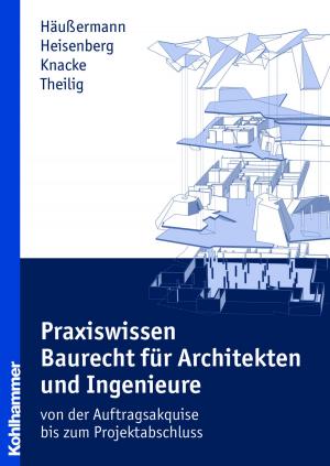 Cover of the book Praxiswissen Baurecht für Architekten und Ingenieure by Erhard Fischer, Ulrich Heimlich, Joachim Kahlert, Reinhard Lelgemann