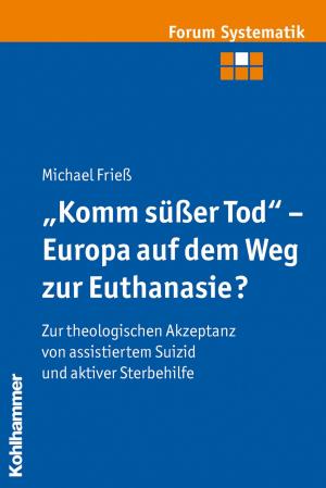 Cover of the book "Komm süßer Tod" - Europa auf dem Weg zur Euthanasie? by Anke-Petra Peters, Claudia Fröbel