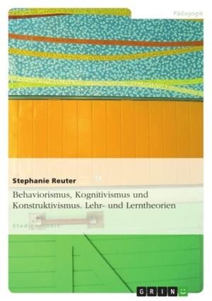Cover of the book Behaviorismus, Kognitivismus und Konstruktivismus. Lehr- und Lerntheorien by Niclas Dominik Weimar