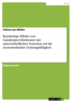 Cover of the book Kurzfristige Effekte von Ganzkörpervibrationen mit unterschiedlichen Systemen auf die neuromuskuläre Leistungsfähigkeit by Karin Ulrich