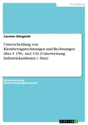 Cover of the book Unterscheidung von Kleinbetragsrechnungen und Rechnungen über ? 150,- incl. USt (Unterweisung Industriekaufmann / -frau) by Myriam Dörr