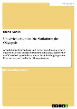 Cover of the book Unterrichtsstunde: Die Marktform des Oligopols by Frédérik Arns
