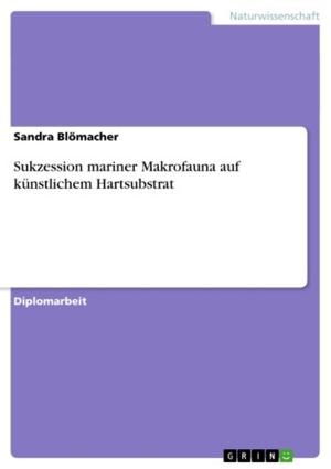 Cover of the book Sukzession mariner Makrofauna auf künstlichem Hartsubstrat by Waldemar Scheller