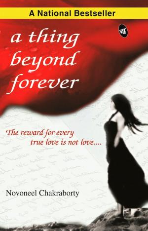 Cover of the book A Thing Beyond Forever by Sourabh Mukherjee