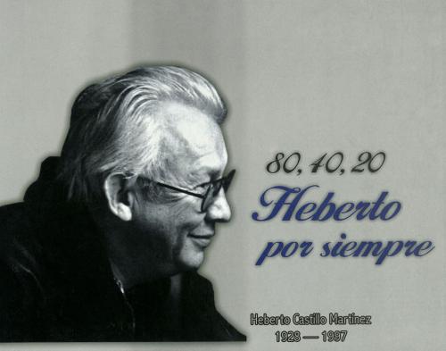 Cover of the book 80, 40, 20 Heberto por siempre: Heberto Castillo Martínez: 1928 - 1997 by Fundación Heberto Castillo Martínez AC, María Teresa Juárez de Castillo, Dr. Enrique Semo Calev, Fundación Heberto Castillo Martínez A.C.
