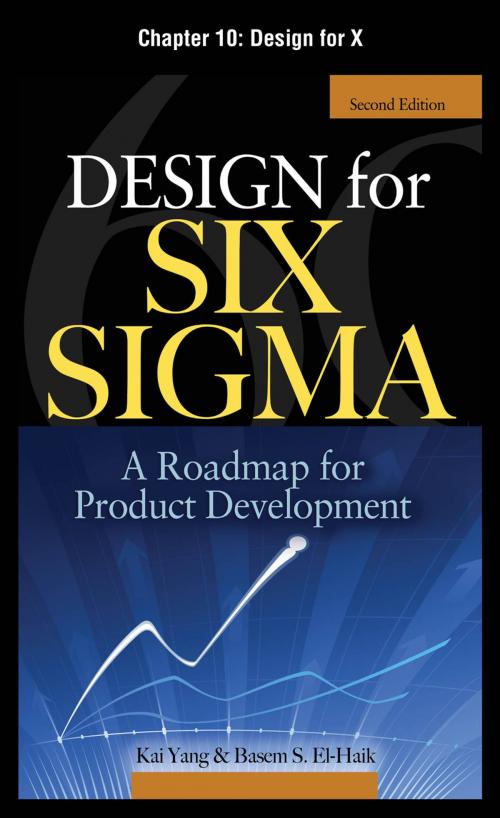 Cover of the book Design for Six Sigma, Chapter 10 - Design for X by Kai Yang, Basem S. EI-Haik, McGraw-Hill Education