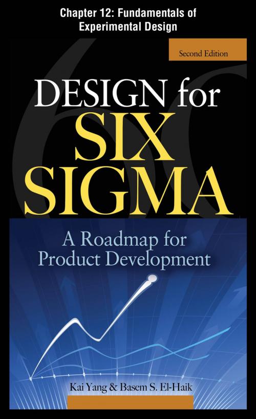 Cover of the book Design for Six Sigma, Chapter 12 - Fundamentals of Experimental Design by Kai Yang, Basem S. EI-Haik, McGraw-Hill Education