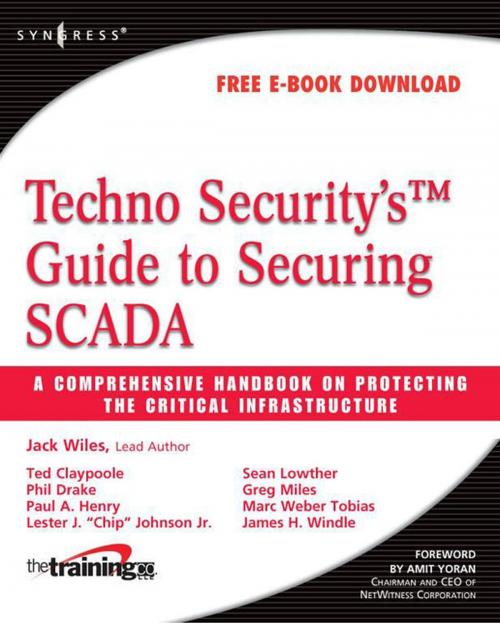 Cover of the book Techno Security's Guide to Securing SCADA by Jack Wiles, Ted Claypoole, Phil Drake, Paul A. Henry, Lester J. Johnson Jr., Sean Lowther, Greg Miles, Marc Weber Tobias, James H. Windle, Elsevier Science