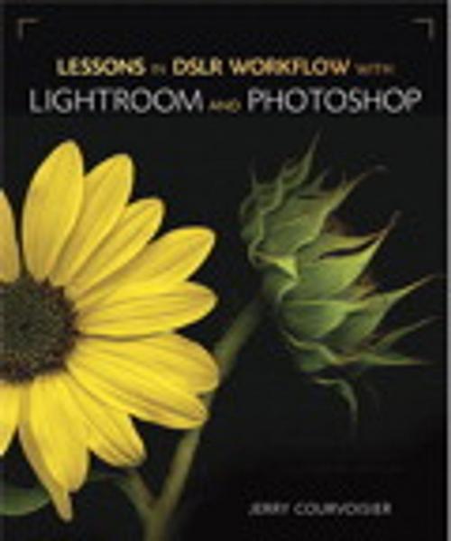 Cover of the book Lessons in DSLR Workflow with Lightroom and Photoshop by Jerry Courvoisier, Pearson Education