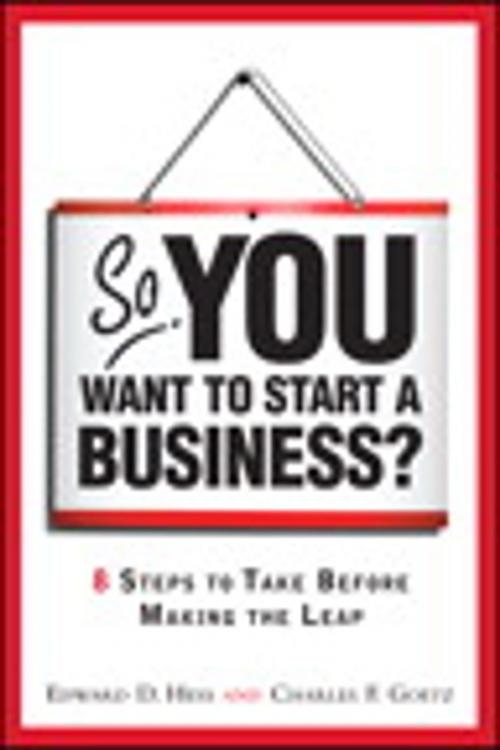 Cover of the book So, You Want to Start a Business?: 8 Steps to Take Before Making the Leap by Edward D. Hess, Charles D. Goetz, Pearson Education