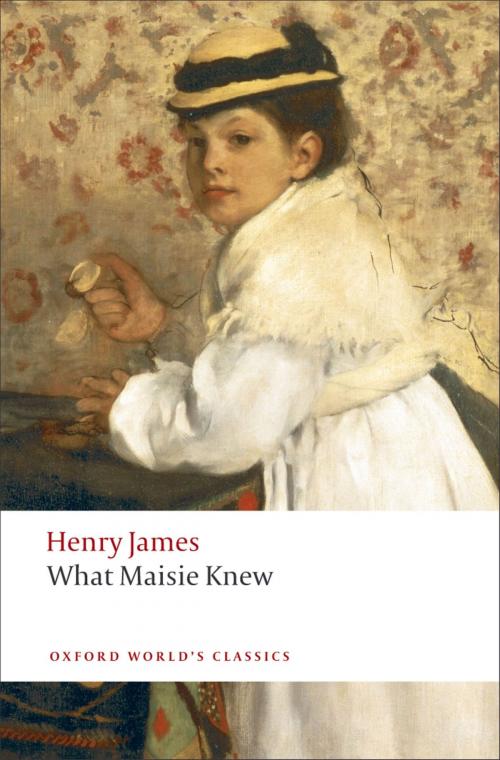 Cover of the book What Maisie Knew by Henry James, OUP Oxford