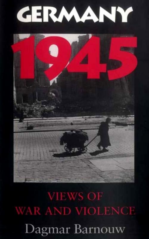 Cover of the book Germany 1945 by Dagmar Barnouw, Indiana University Press