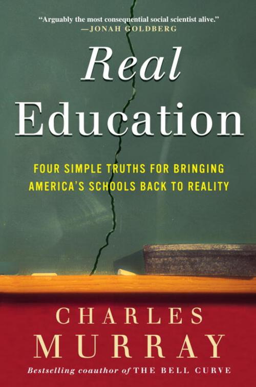 Cover of the book Real Education by Charles Murray, The Crown Publishing Group
