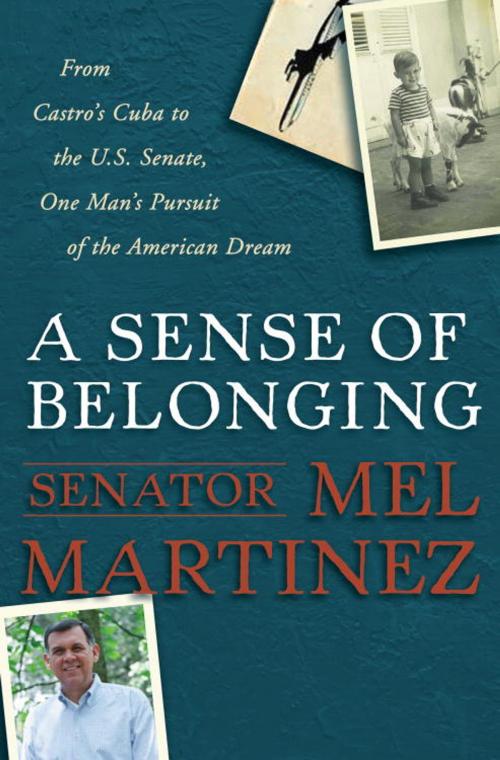 Cover of the book A Sense of Belonging by Mel Martinez, The Crown Publishing Group