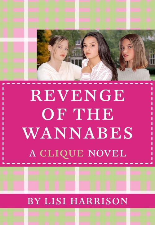 Cover of the book The Clique #3: The Revenge of the Wannabes by Lisi Harrison, Little, Brown Books for Young Readers