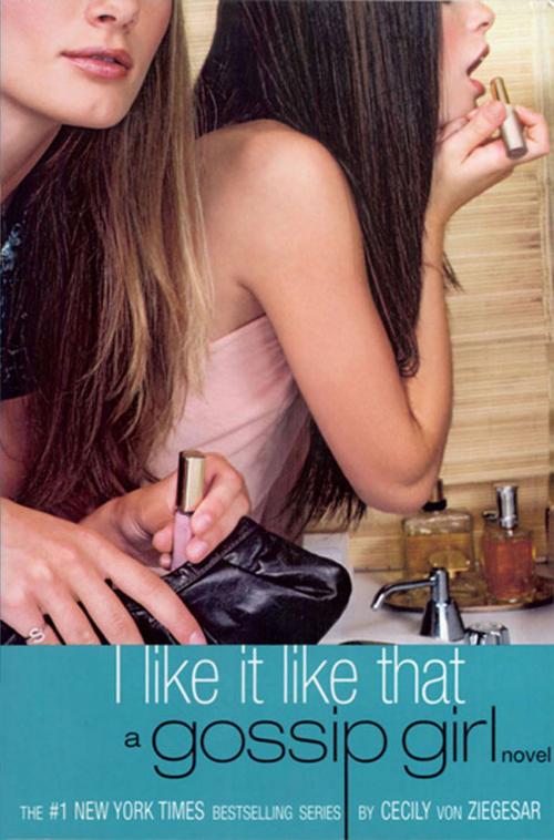 Cover of the book Gossip Girl #5: I Like It Like That by Cecily von Ziegesar, Little, Brown Books for Young Readers