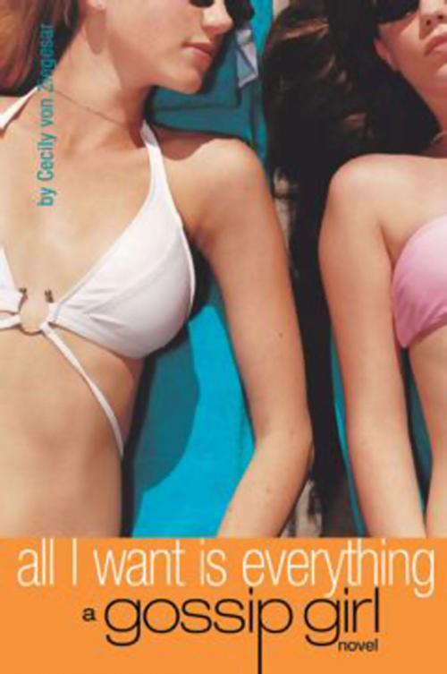 Cover of the book Gossip Girl #3: All I Want is Everything by Cecily von Ziegesar, Little, Brown Books for Young Readers