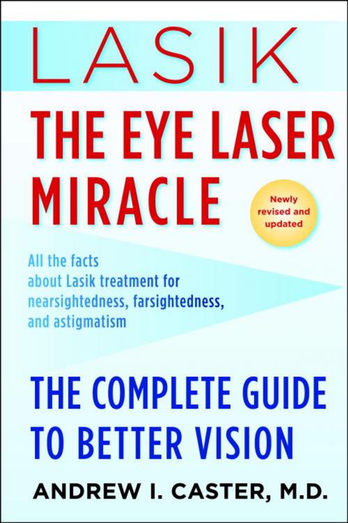 Cover of the book Lasik: The Eye Laser Miracle by Andrew I. Caster, M.D., Random House Publishing Group