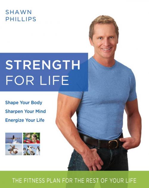 Cover of the book Strength for Life by Shawn Phillips, Random House Publishing Group