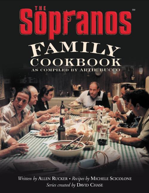 Cover of the book The Sopranos Family Cookbook by Artie Bucco, Allen Rucker, Michele Scicolone, David Chase, Grand Central Publishing