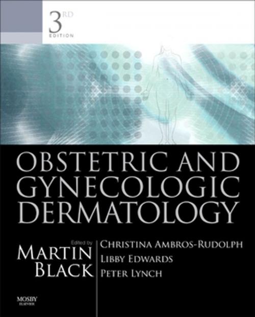 Cover of the book Obstetric and Gynecologic Dermatology E-Book by Martin M. Black, MD, FRCP, FRCPath, Christina Ambros-Rudolph, MD, Libby Edwards, MD, Peter J. Lynch, MD, Elsevier Health Sciences