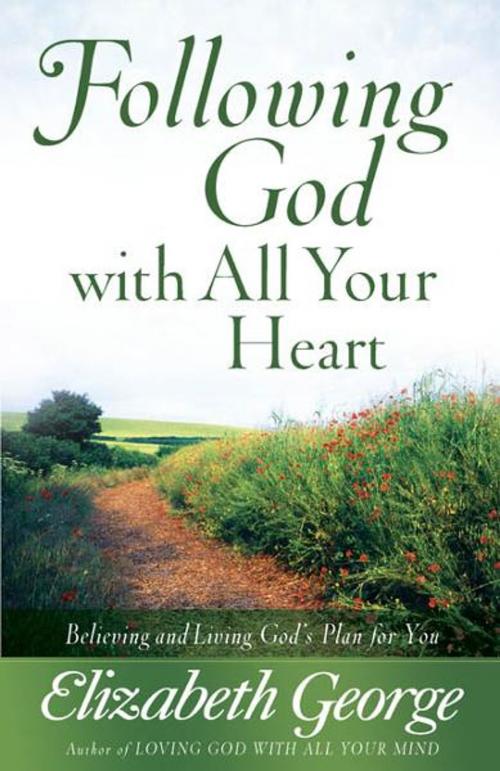 Cover of the book Following God with All Your Heart by Elizabeth George, Harvest House Publishers