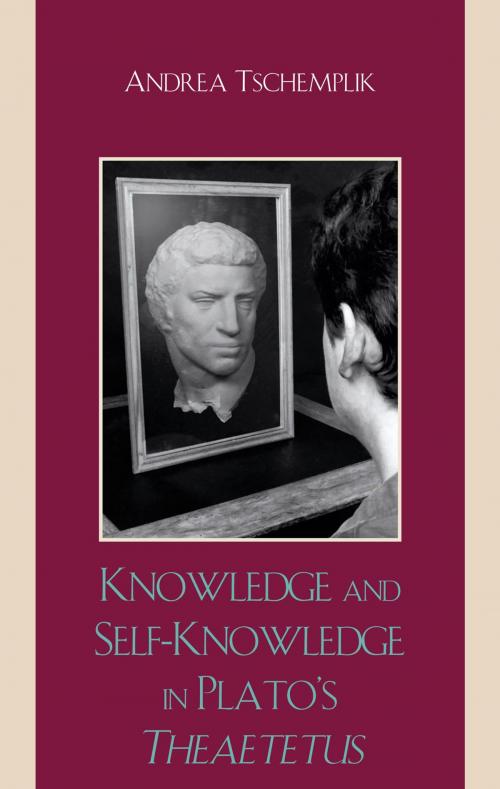 Cover of the book Knowledge and Self-Knowledge in Plato's Theaetetus by Tschemplik, Lexington Books