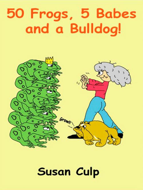 Cover of the book 50 Frogs, 5 Babes and a Bulldog by Susan Culp, SynergEbooks