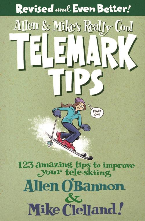 Cover of the book Allen & Mike's Really Cool Telemark Tips, Revised and Even Better! by Allen O'bannon, Falcon Guides