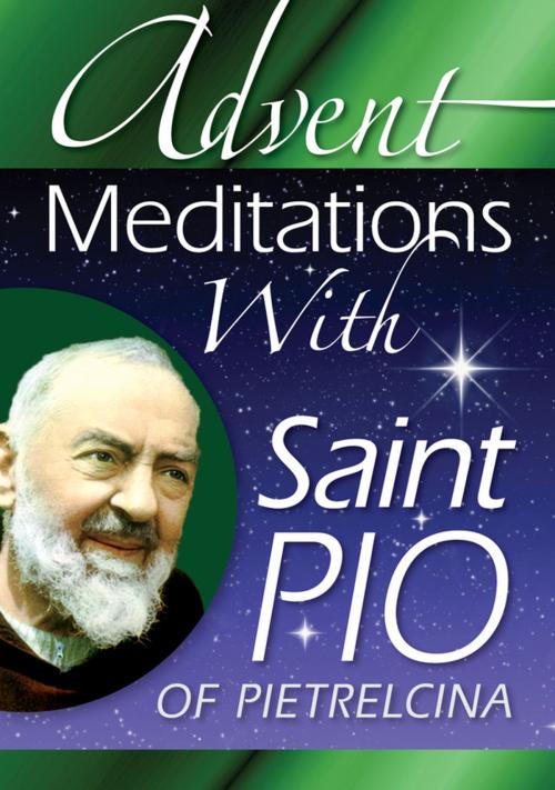 Cover of the book Advent Meditations With Saint Pio of Pietrelcina by , Liguori Publications