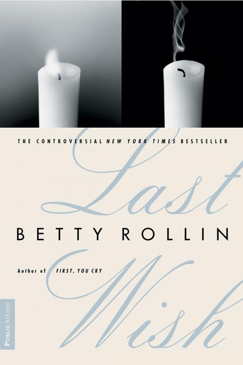 Cover of the book Last Wish by Betty Rollin, PublicAffairs