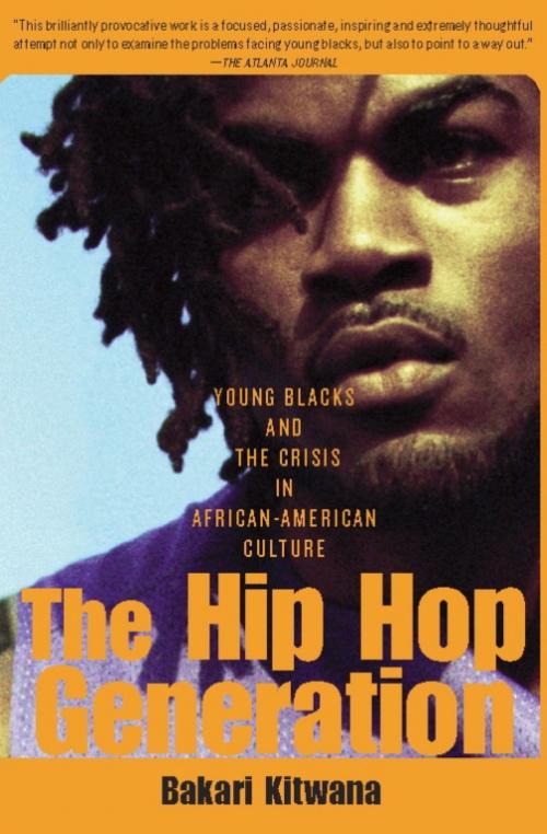Cover of the book The Hip-Hop Generation by Bakari Kitwana, Basic Books