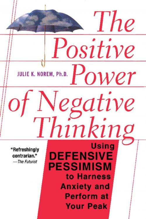 Cover of the book The Positive Power Of Negative Thinking by Julie Norem, Basic Books