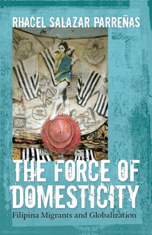 Cover of the book The Force of Domesticity by Rhacel Salazar Parrenas, NYU Press