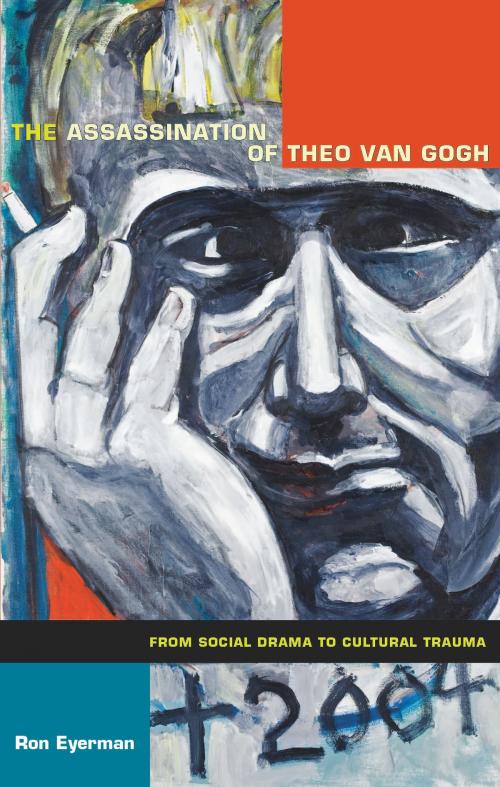 Cover of the book The Assassination of Theo van Gogh by Ron Eyerman, Julia Adams, George Steinmetz, Duke University Press