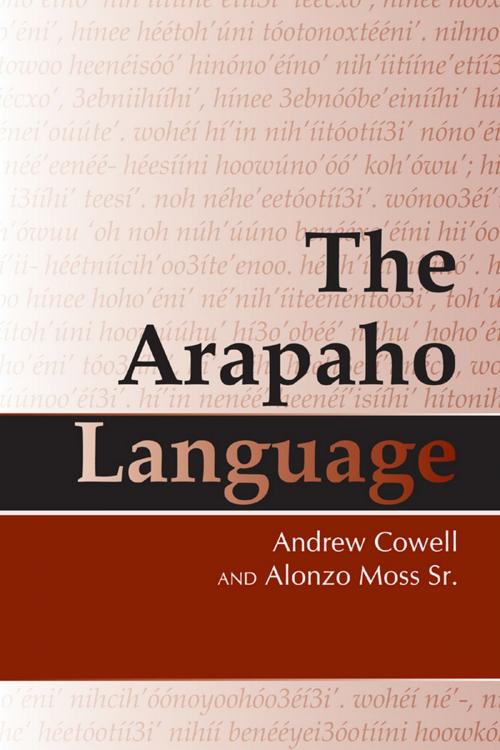 Cover of the book The Arapaho Language by Andrew Cowell, Alonzo Moss, Sr., University Press of Colorado
