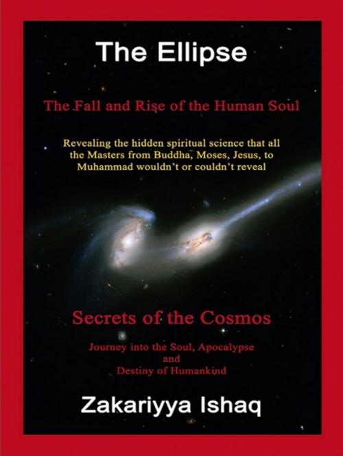 Cover of the book The Ellipse: The Fall And Rise Of The Human Soul, Secrets Of The Cosmos by Zakariyya Ishaq, CCB Publishing